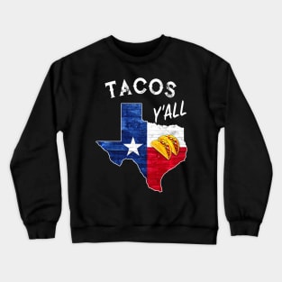 Tacos Yall Lone Star State of Texas Flag Crewneck Sweatshirt